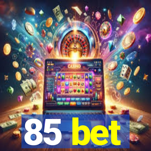 85 bet